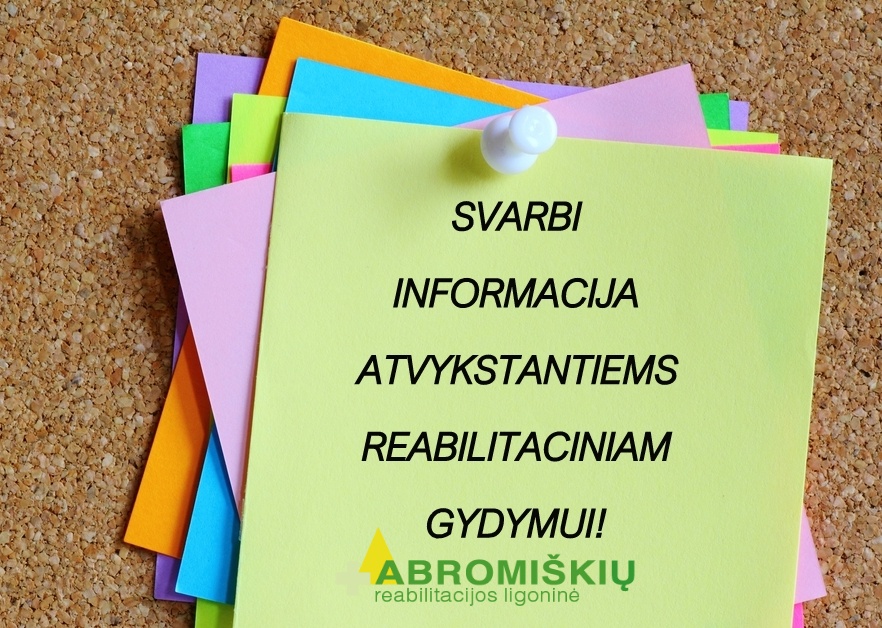 Svarbi informacija atvykstantiems reabilitaciniam gydymui!